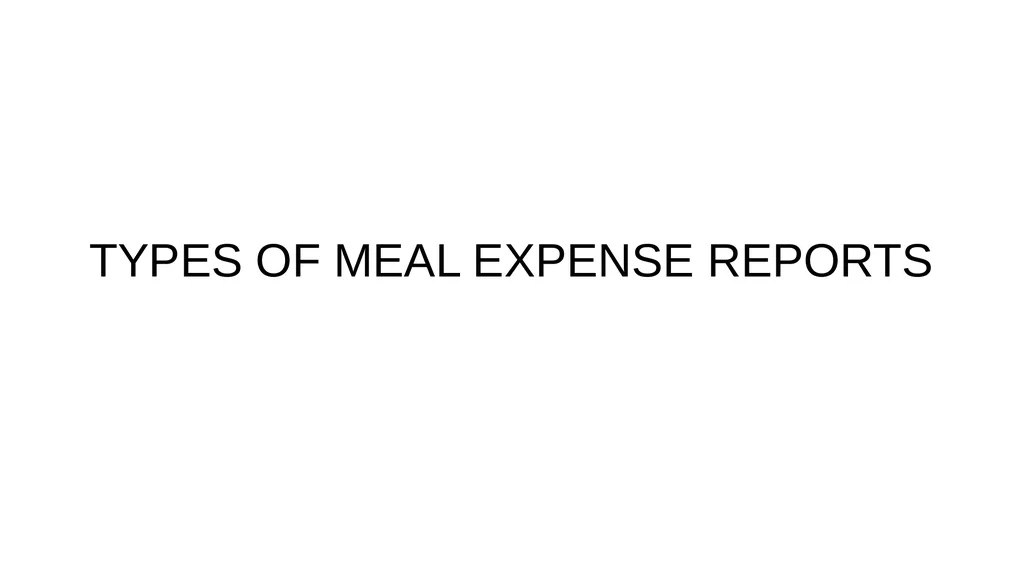 TYPES OF MEAL EXPENSE REPORTS CONTENTS DEMINIMUS