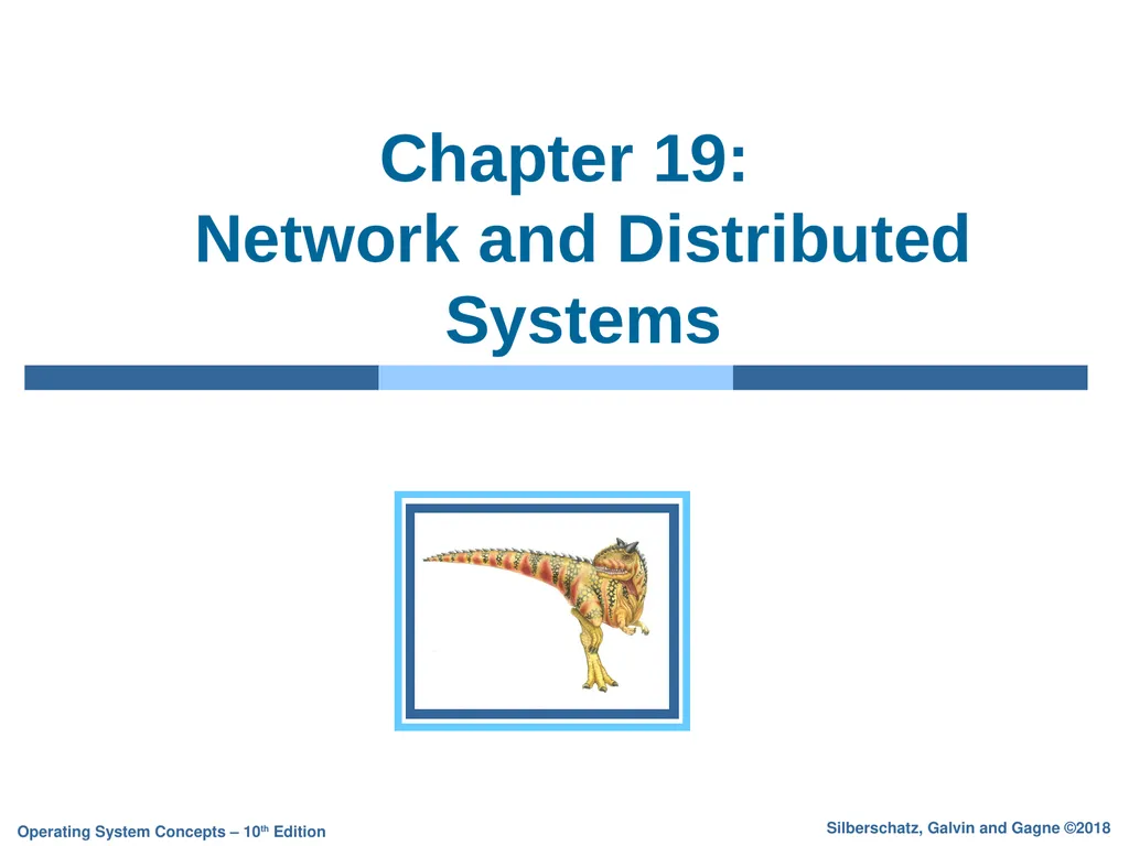 Chapter 19: Network and Distributed Systems - slide 1 of 56