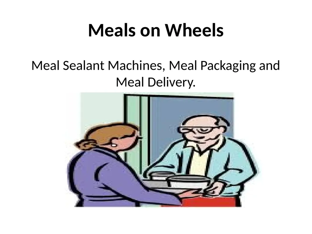 Meals on Wheels Meal Sealant Machines, Meal