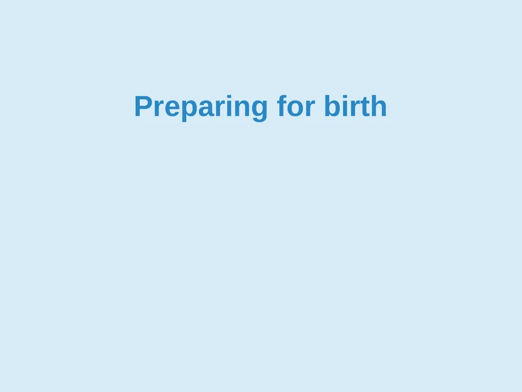 Preparation for birth Goal and learning outcomes - slide 12 of 25