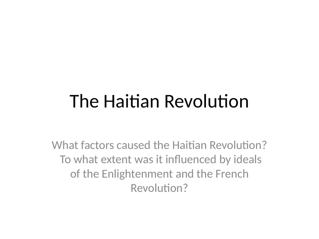 The Haitian Revolution What factors caused the - slide 1 of 15