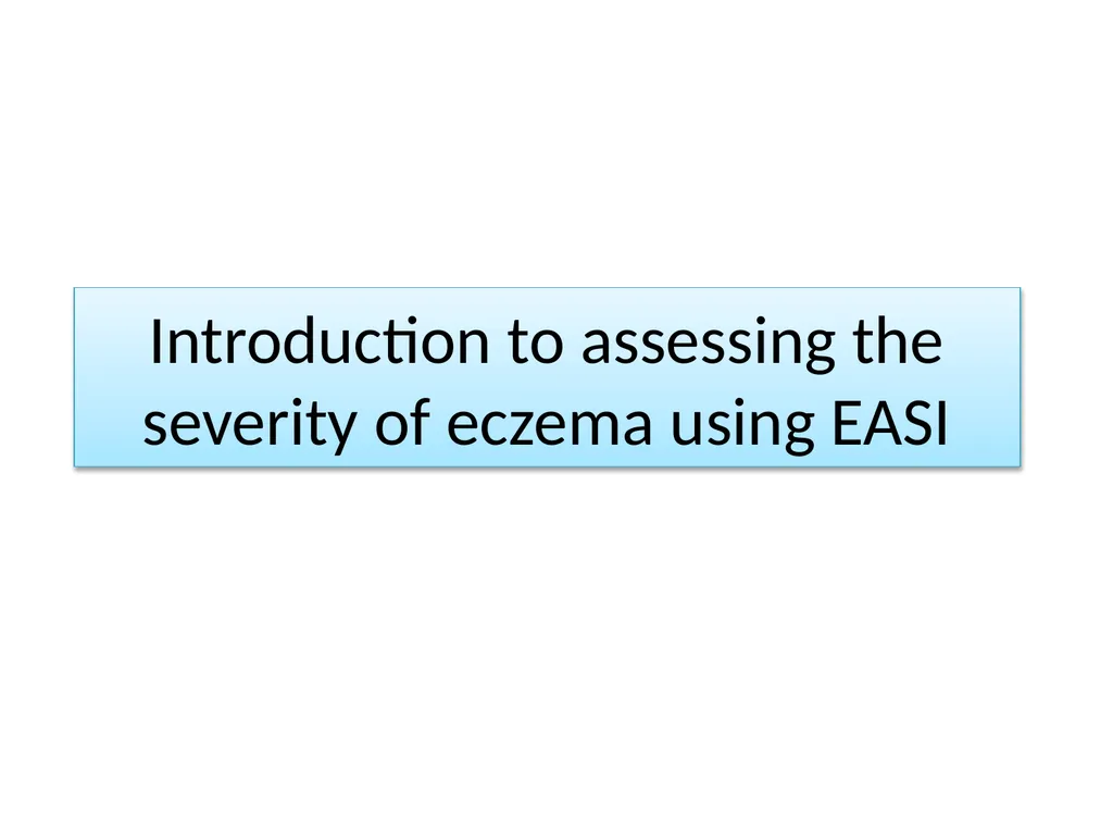 Introduction to assessing the severity of eczema - slide 1 of 40