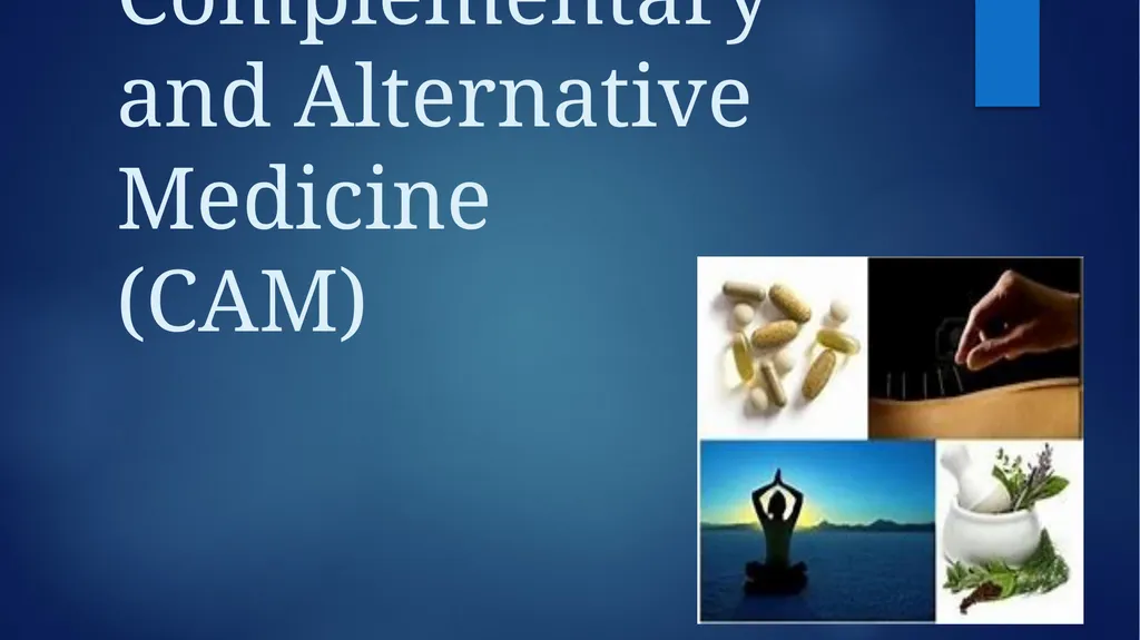Complementary and Alternative Medicine (CAM) - slide 1 of 20