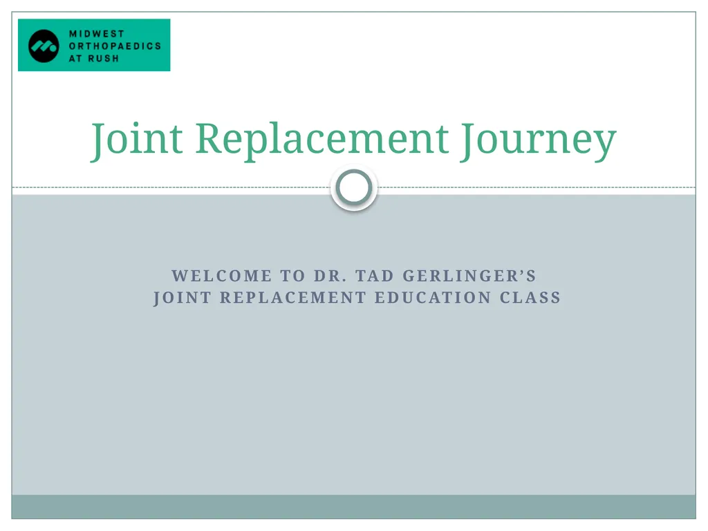 Welcome to Dr. Tad Gerlinger’s JOINT Replacement - slide 1 of 35