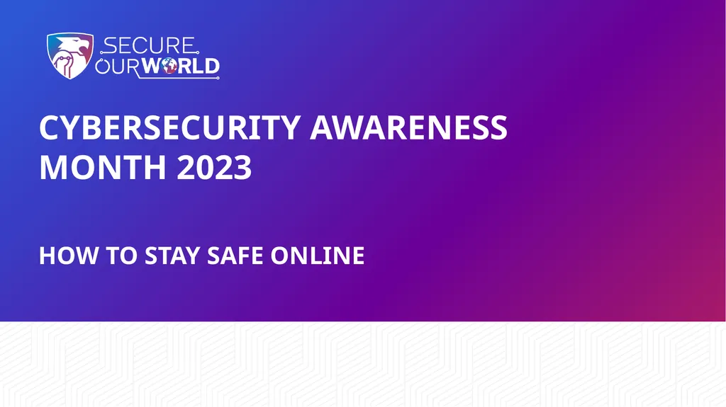 Cybersecurity Awareness Month 2023 How to stay - slide 1 of 23