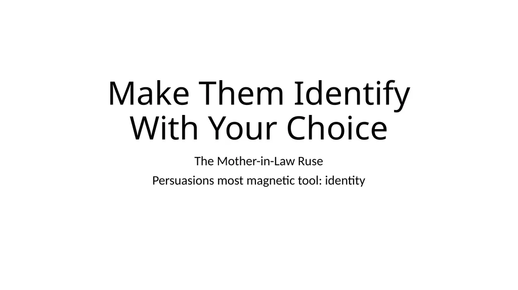 Make Them Identify With Your Choice The - slide 1 of 25