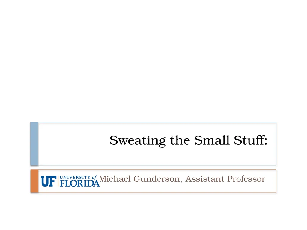 Sweating the Small Stuff: Michael Gunderson, - slide 1 of 10