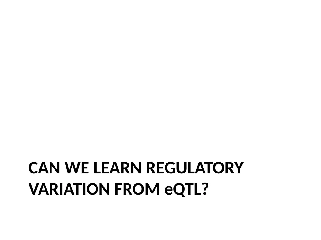 Lecture 16 Regulatory variation and eQTLs Chris - slide 33 of 59