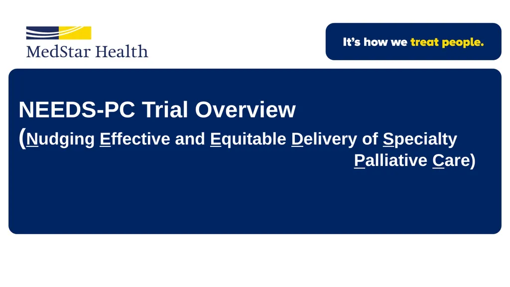 NEEDS-PC Trial Overview (Nudging Effective and - slide 1 of 10