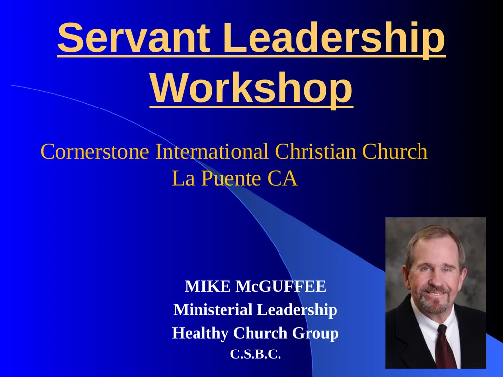 Servant Leadership Workshop MIKE McGUFFEE - slide 1 of 99