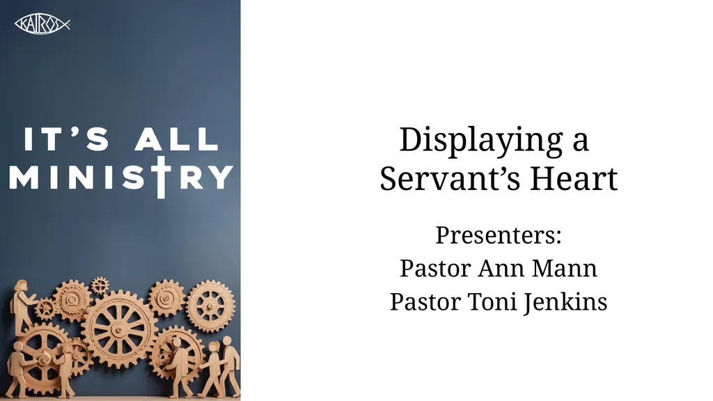 Displaying a Servant’s Heart Presenters: Pastor - slide 1 of 19