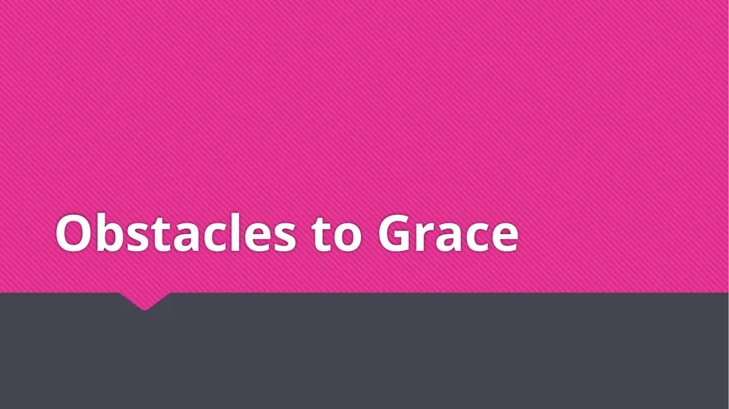 Servant Heart Emmaus Walk #?? Obstacles to Grace - slide 15 of 15