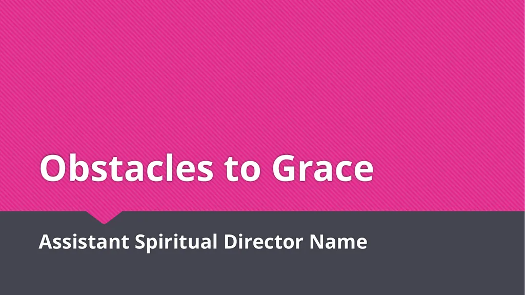 Servant Heart Emmaus Walk #?? Obstacles to Grace - slide 2 of 15
