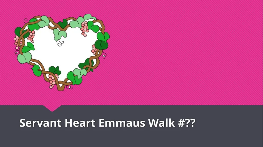 Servant Heart Emmaus Walk #?? Obstacles to Grace - slide 1 of 15