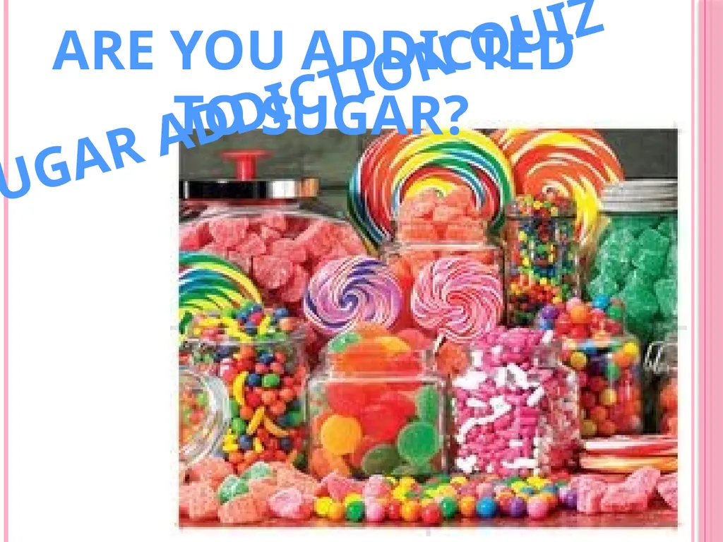 Sugar: Is it really that Sweet? Does sugar cause - slide 19 of 21