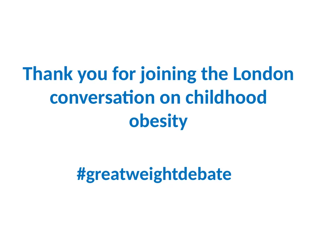 ‘The Great Weight Debate - a London conversation - slide 12 of 12