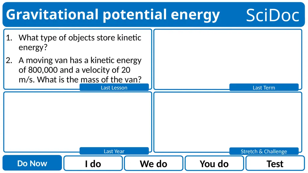 What type of objects store kinetic energy? A - slide 1 of 14
