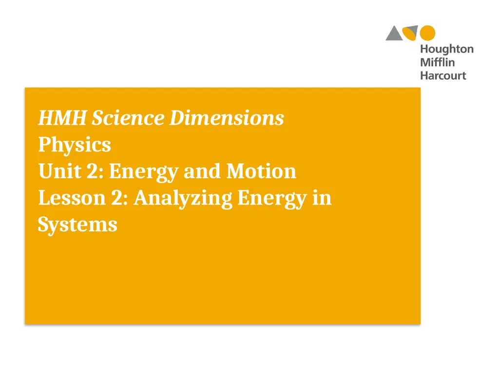 HMH Science Dimensions Physics Unit 2: Energy and - slide 1 of 37