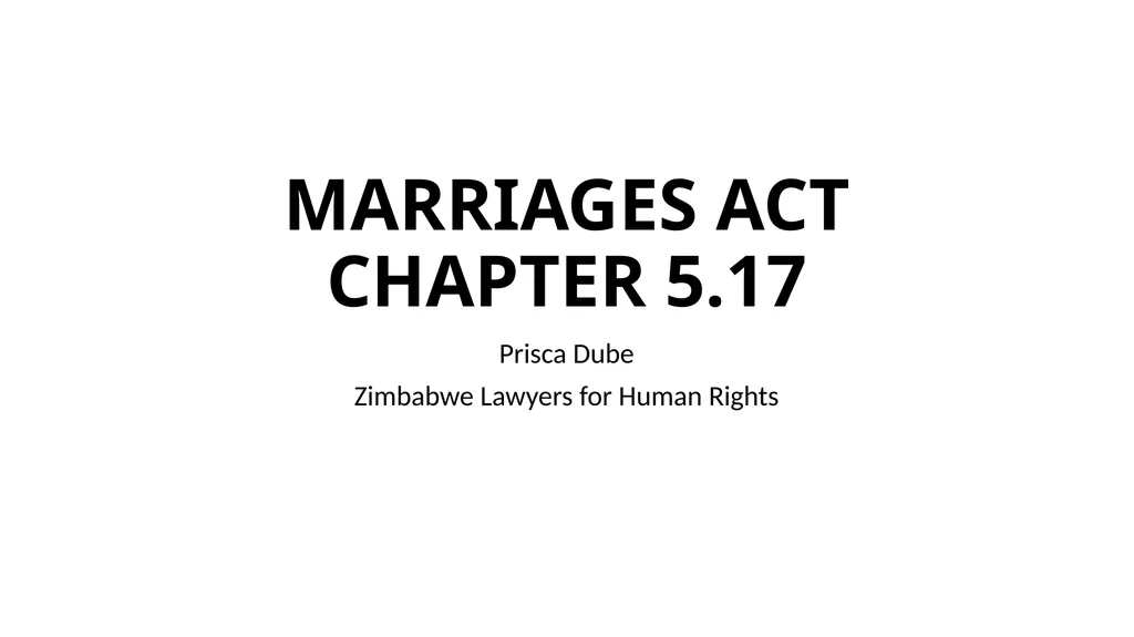 MARRIAGES ACT CHAPTER 5.17 Prisca Dube Zimbabwe - slide 1 of 24