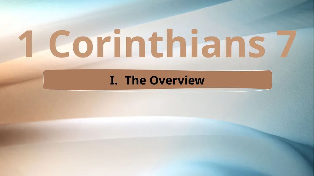 1 Corinthians 7 The Overview The Setting The - slide 2 of 38