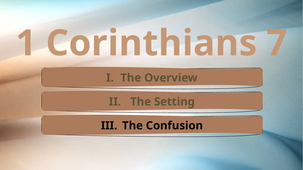 1 Corinthians 7 The Overview The Setting The - slide 21 of 38