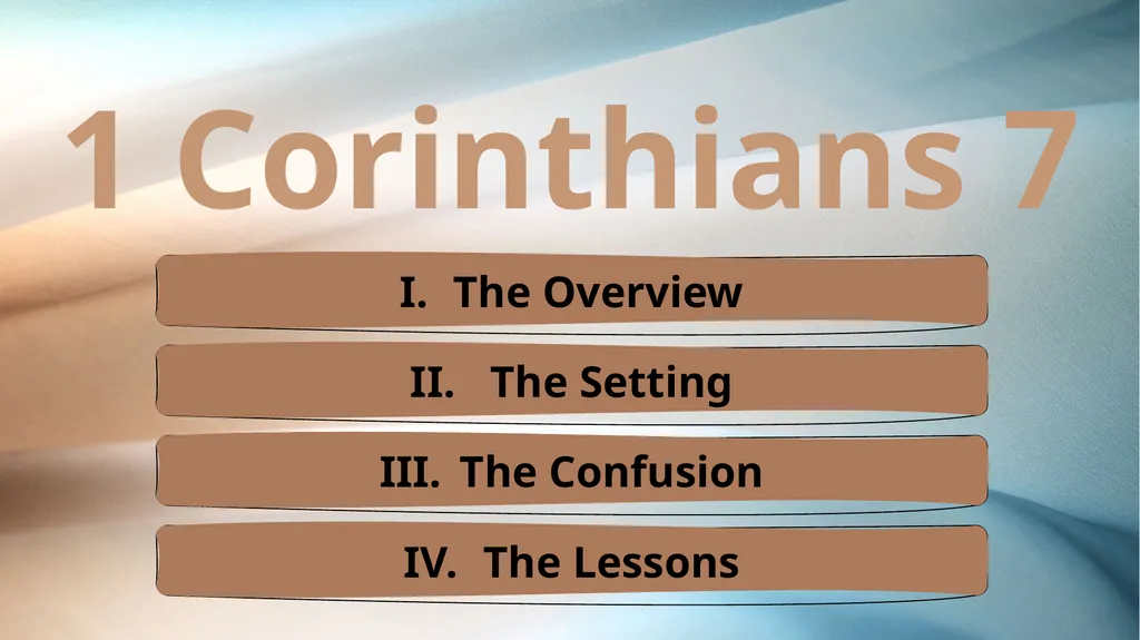 1 Corinthians 7 The Overview The Setting The - slide 38 of 38