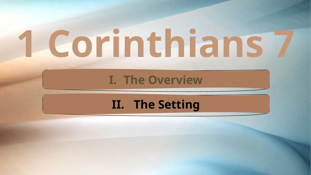 1 Corinthians 7 The Overview The Setting The - slide 9 of 38