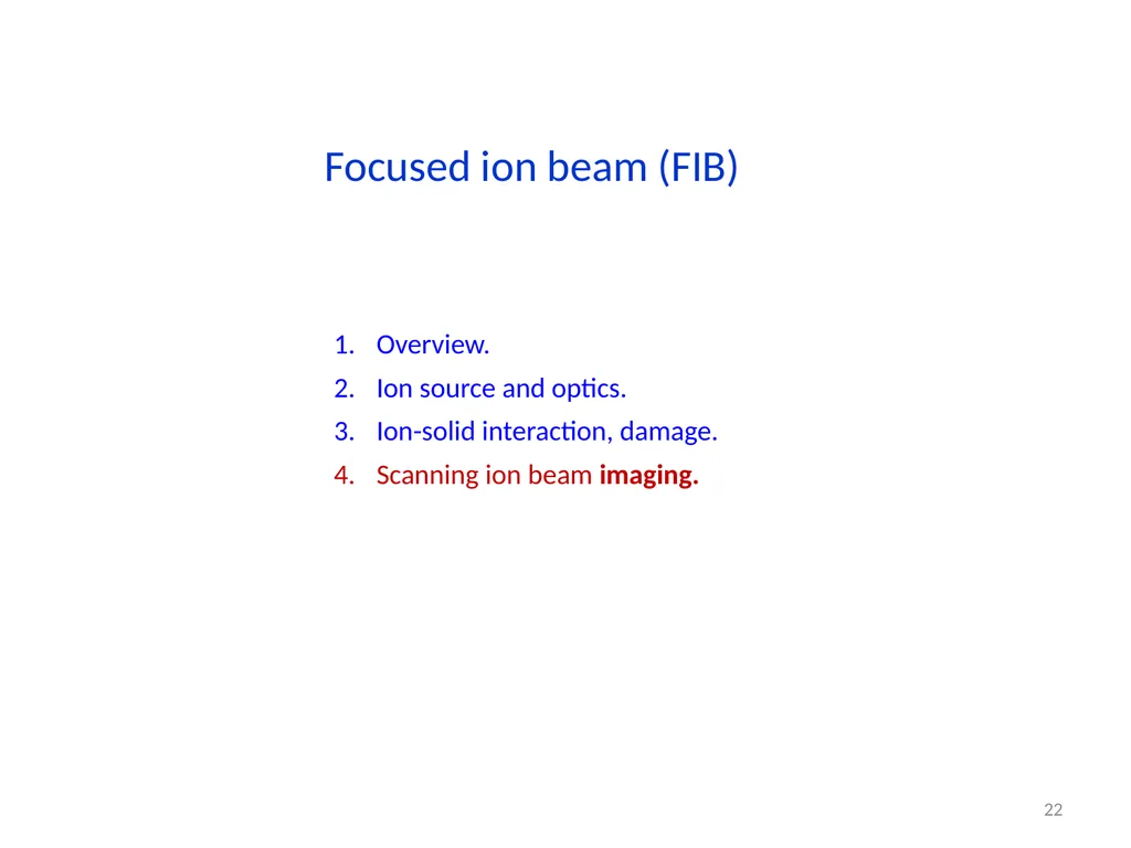 Focused ion beam (FIB) Overview. Ion source and - slide 22 of 31