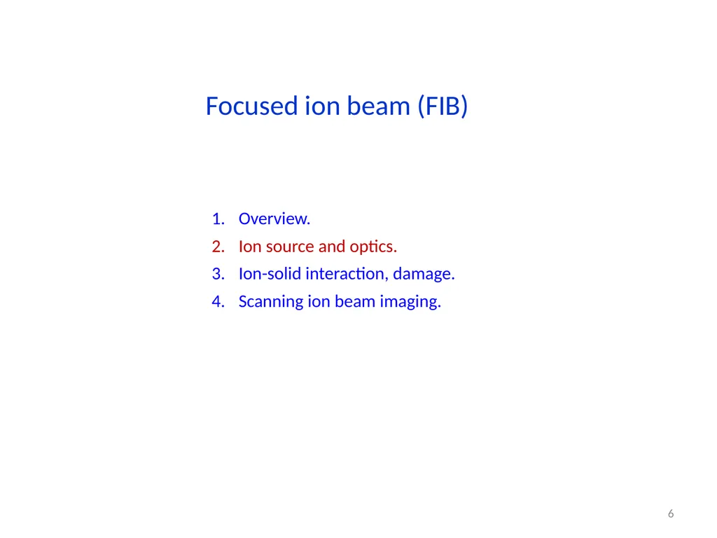 Focused ion beam (FIB) Overview. Ion source and - slide 6 of 31