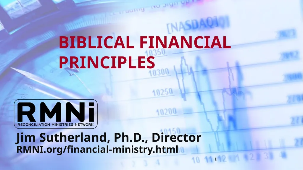 1 BIBLICAL FINANCIAL PRINCIPLES Jim Sutherland, - slide 1 of 85