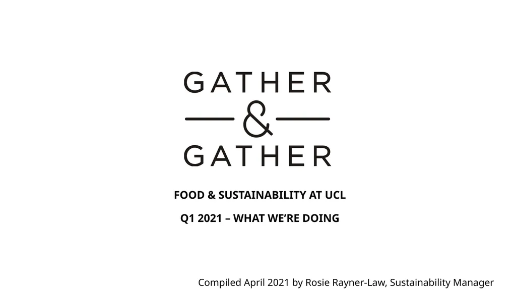 Food & SUSTAINABILITY AT UCL Q1 2021 – what we’re