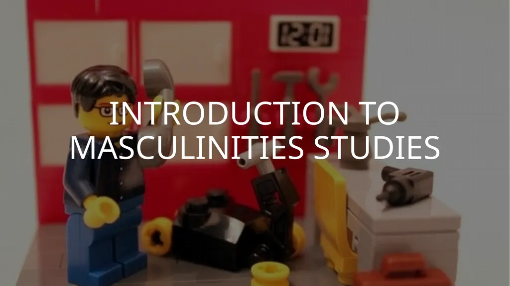 INTRODUCTION TO MASCULINITIES STUDIES Masculinity - slide 1 of 30