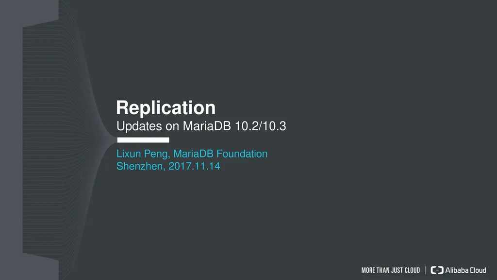 Replication Updates on MariaDB 10.2/10.3 Lixun - slide 1 of 6