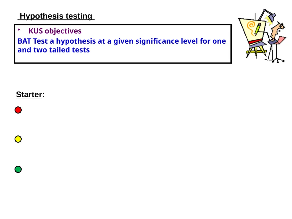 Hypothesis testing Hypothesis tests Hypothesis - slide 2 of 11