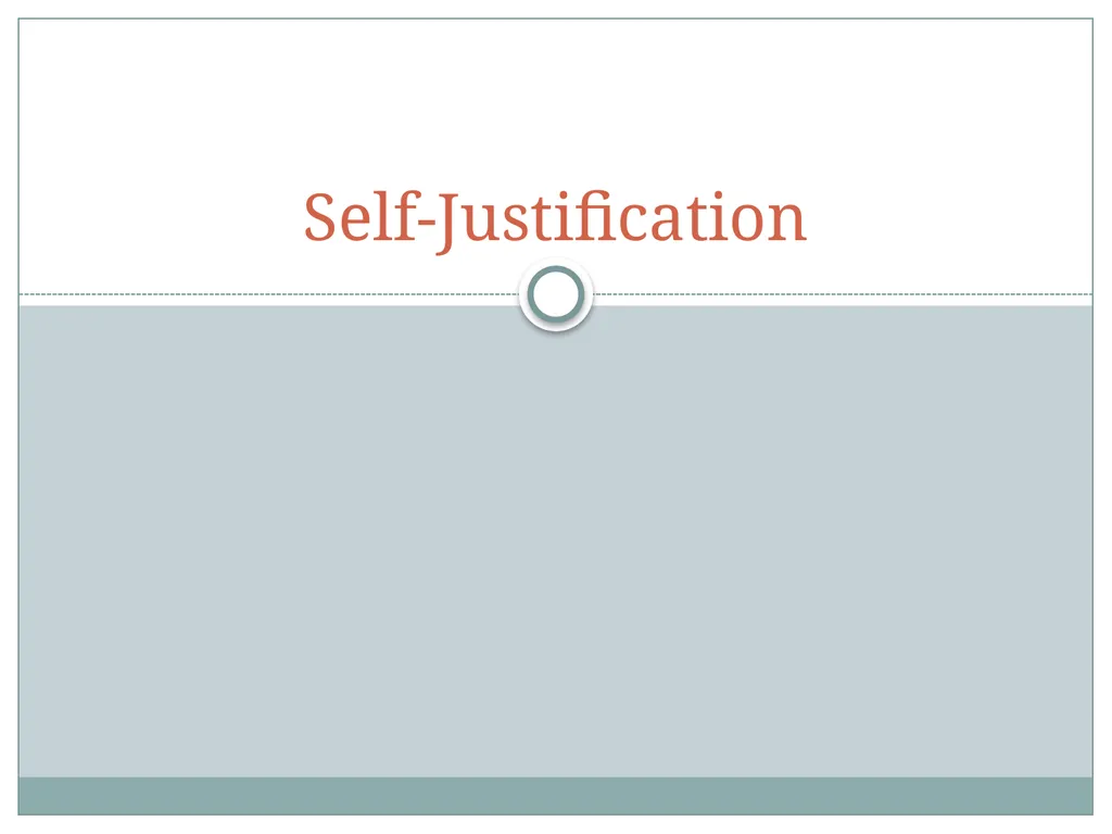 Self-Justification Self-Justification People are - slide 1 of 48