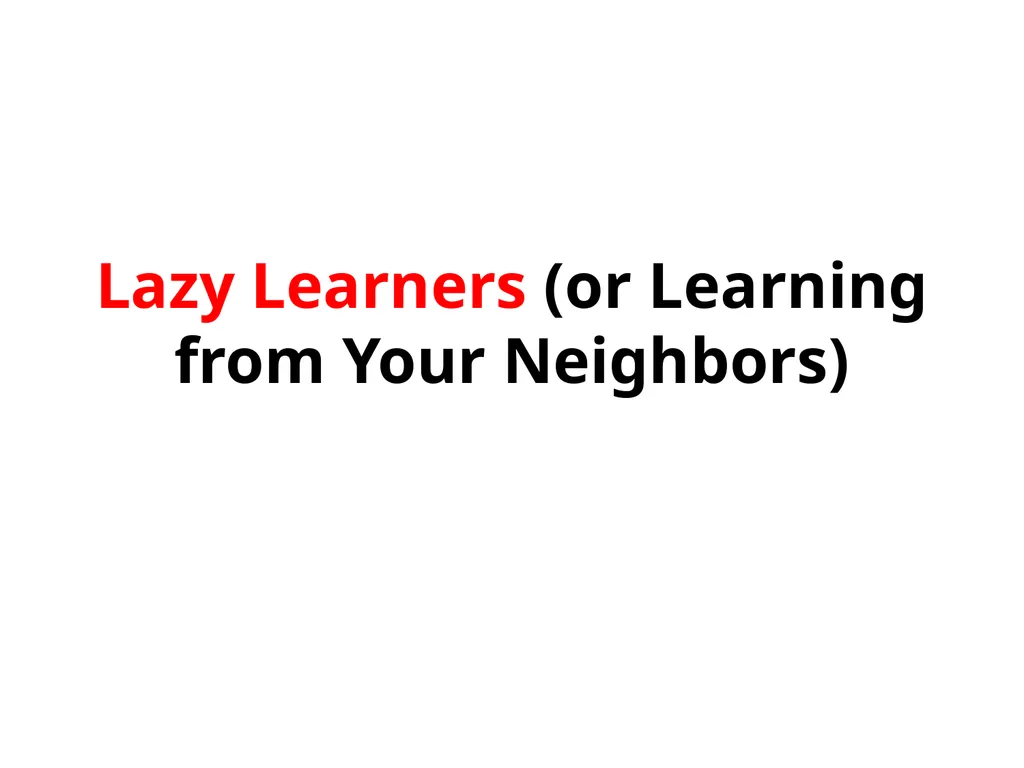 Lazy Learners (or Learning from Your Neighbors) - slide 1 of 23