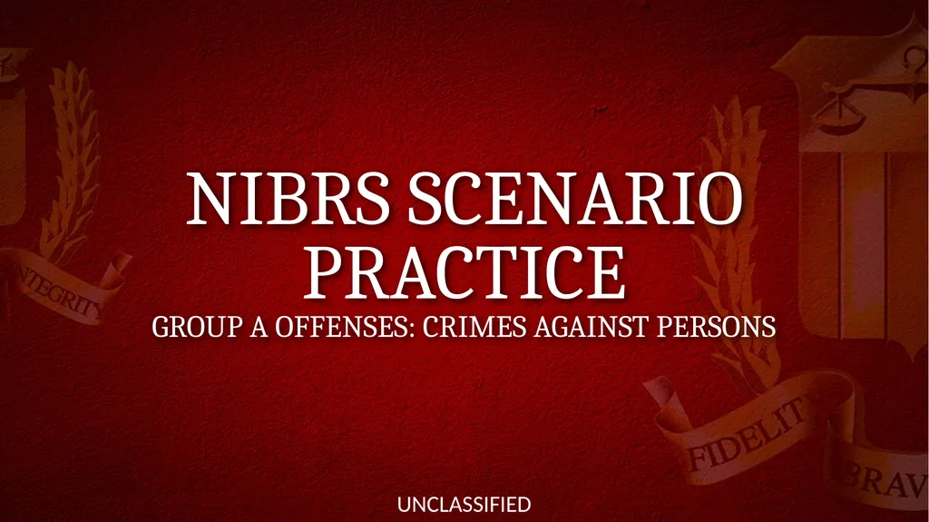 NIBRS Scenario Practice Crimes Against Persons, - slide 2 of 65