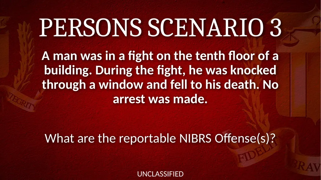 NIBRS Scenario Practice Crimes Against Persons, - slide 5 of 65