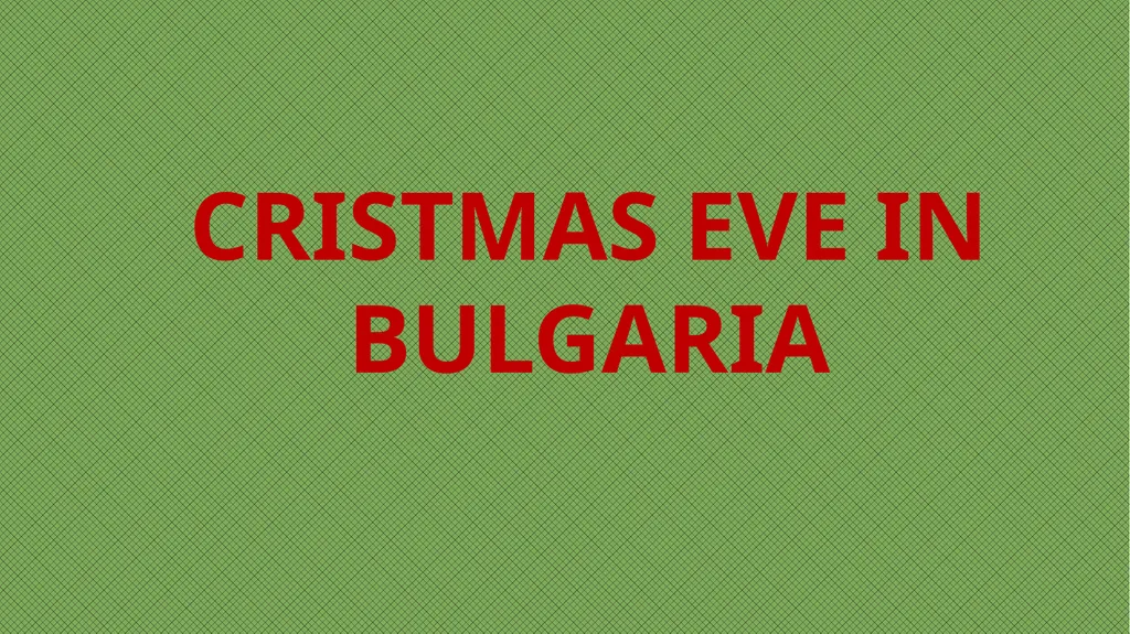 CRISTMAS EVE IN BULGARIA CRISTMAS EVE IN BULGARIA