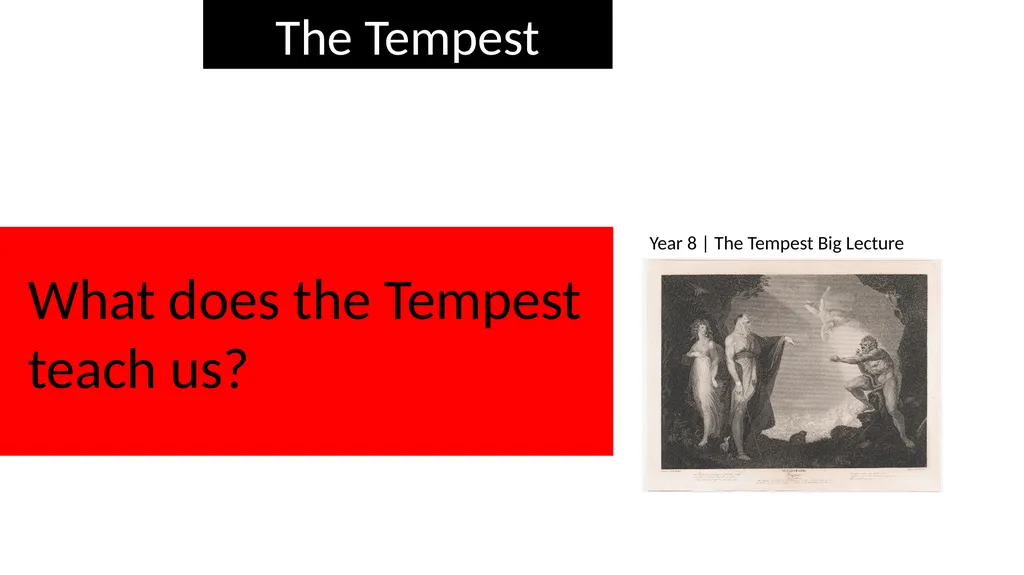 The Tempest Year 8 | The Tempest Big Lecture What - slide 1 of 19