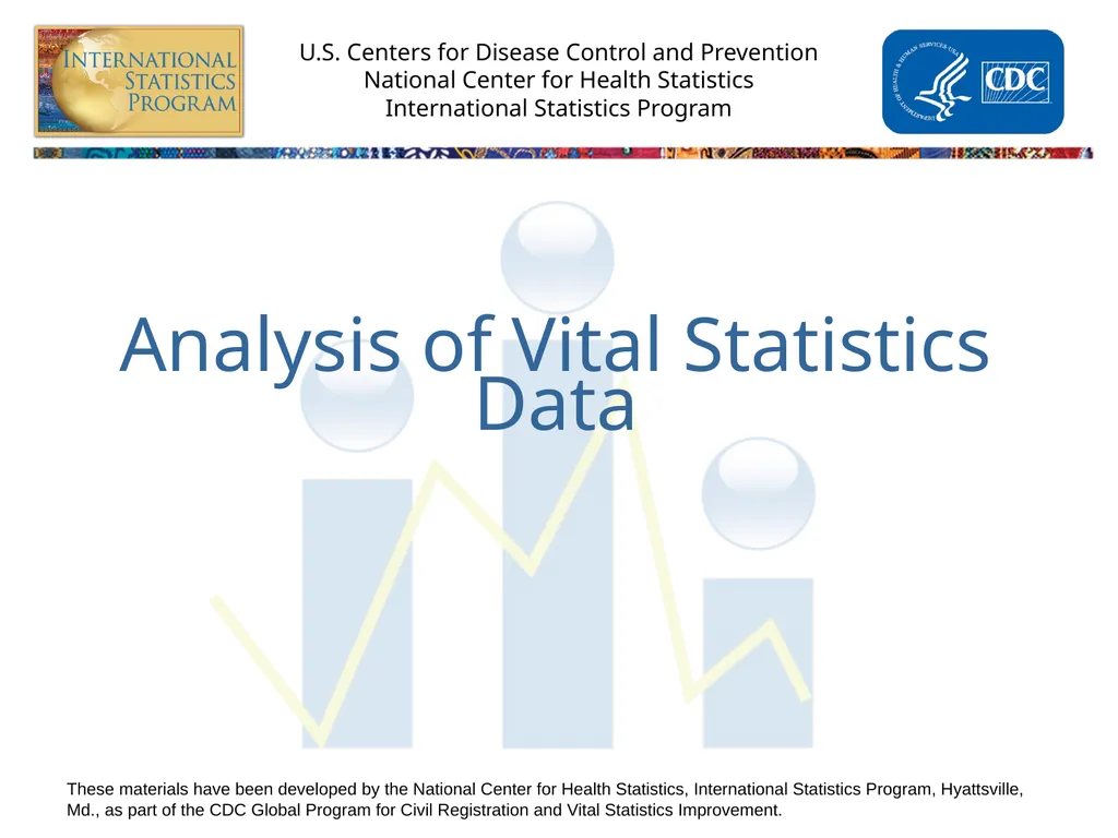 Analysis of Vital Statistics Data These materials - slide 1 of 159