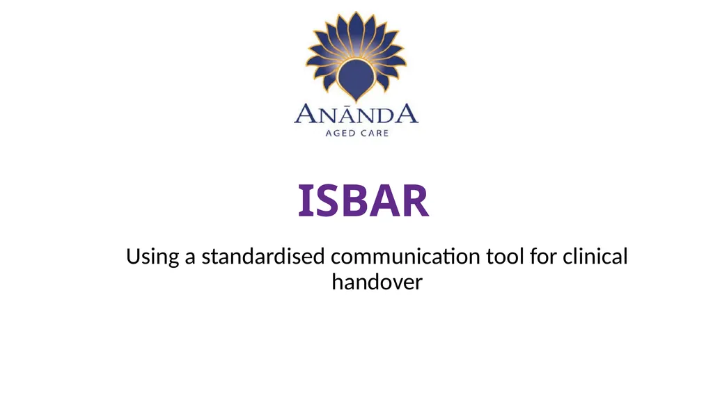 ISBAR Using a standardised communication tool for - slide 1 of 14