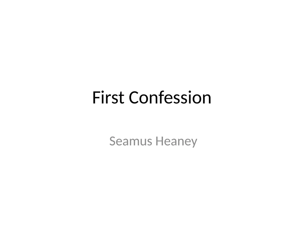 First Confession Seamus Heaney Persecution: - slide 1 of 7