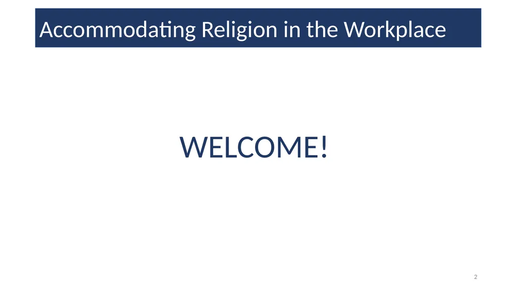 Accommodating Religion in the Workplace WELCOME! - slide 2 of 20