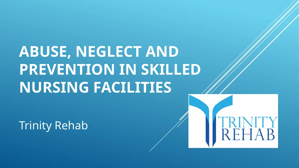 Abuse, neglect and prevention in skilled nursing - slide 1 of 25