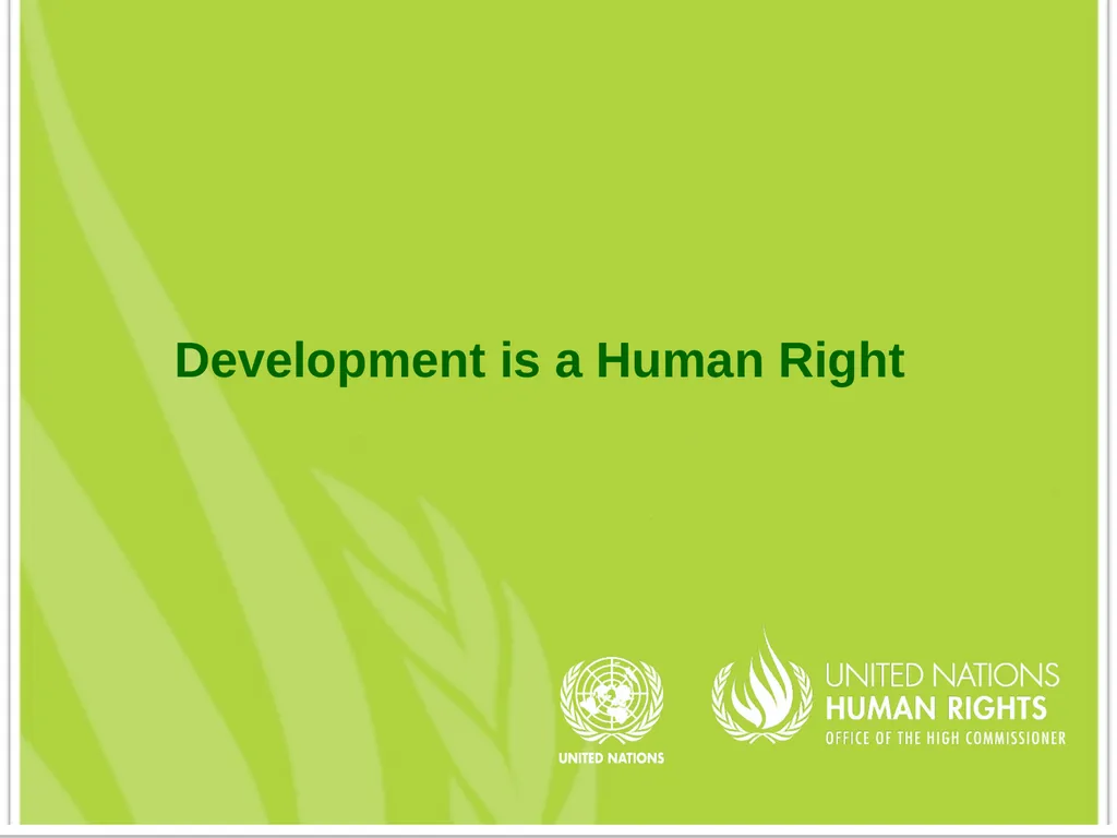 Development is a Human Right Contents: What is the - slide 1 of 26