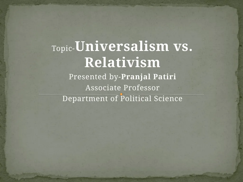 Topic-Universalism vs. Relativism Presented - slide 1 of 20