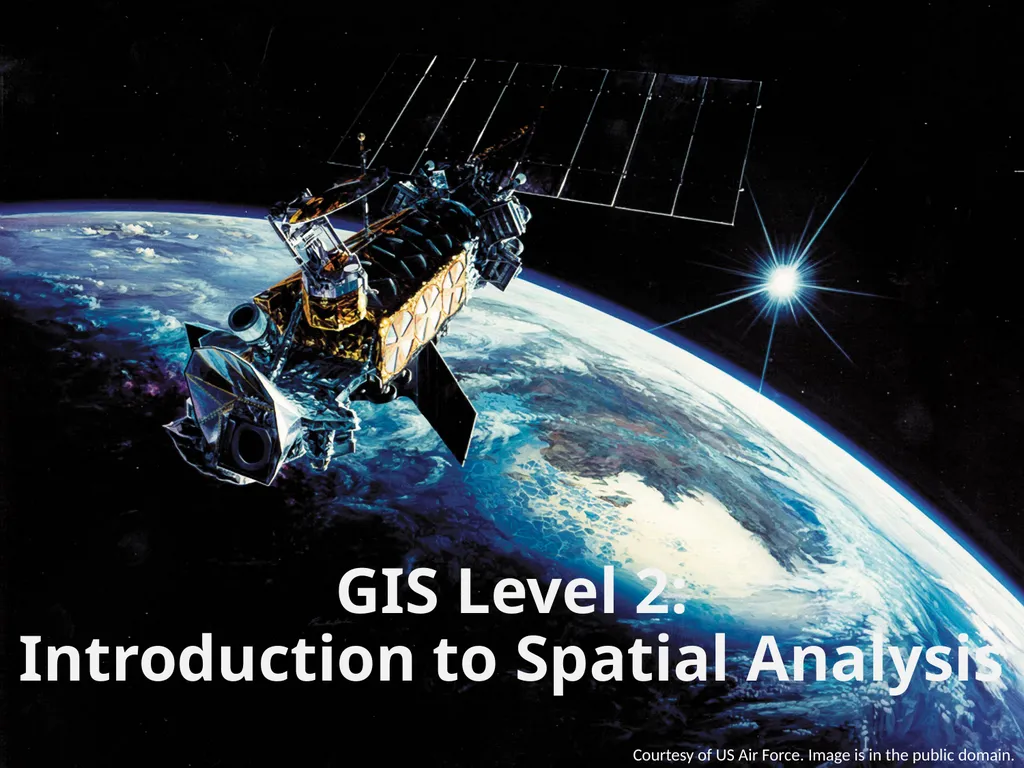 GIS Level 2: Introduction to Spatial Analysis - slide 1 of 70