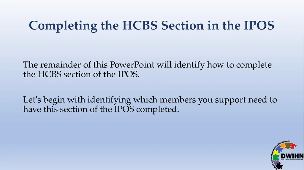 STEP BY STEP GUIDE TO HCBS What is HCBS? HCBS - slide 19 of 58