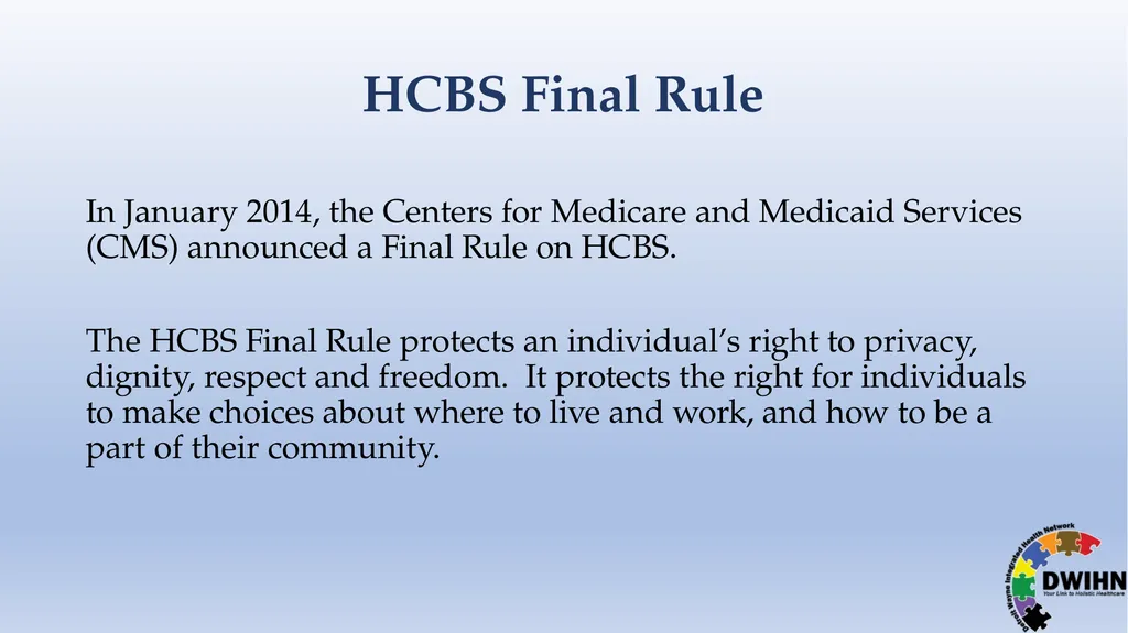 STEP BY STEP GUIDE TO HCBS What is HCBS? HCBS - slide 5 of 58